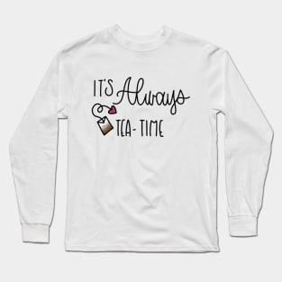 IT'S ALWAYS TEA TIME - ALICE IN WONDERLAND Long Sleeve T-Shirt